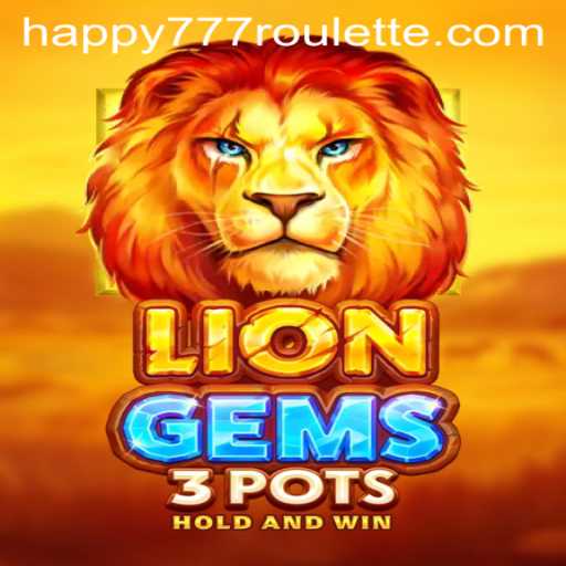 Discover the Thrilling World of LionGems3pots with Happy777